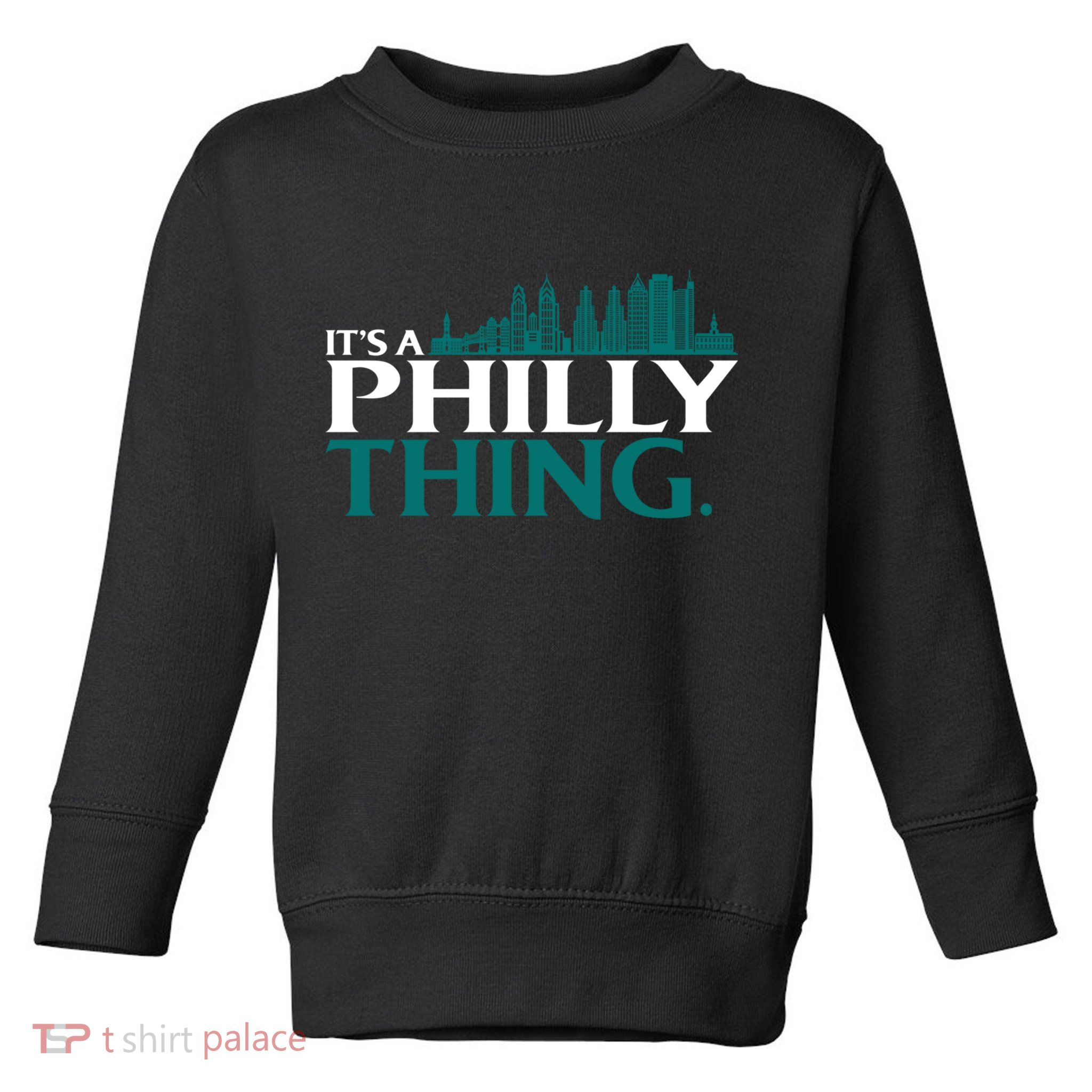 It's A Philly Thing Its A Philly Thing Philadelphia Football Toddler Sweatshirt