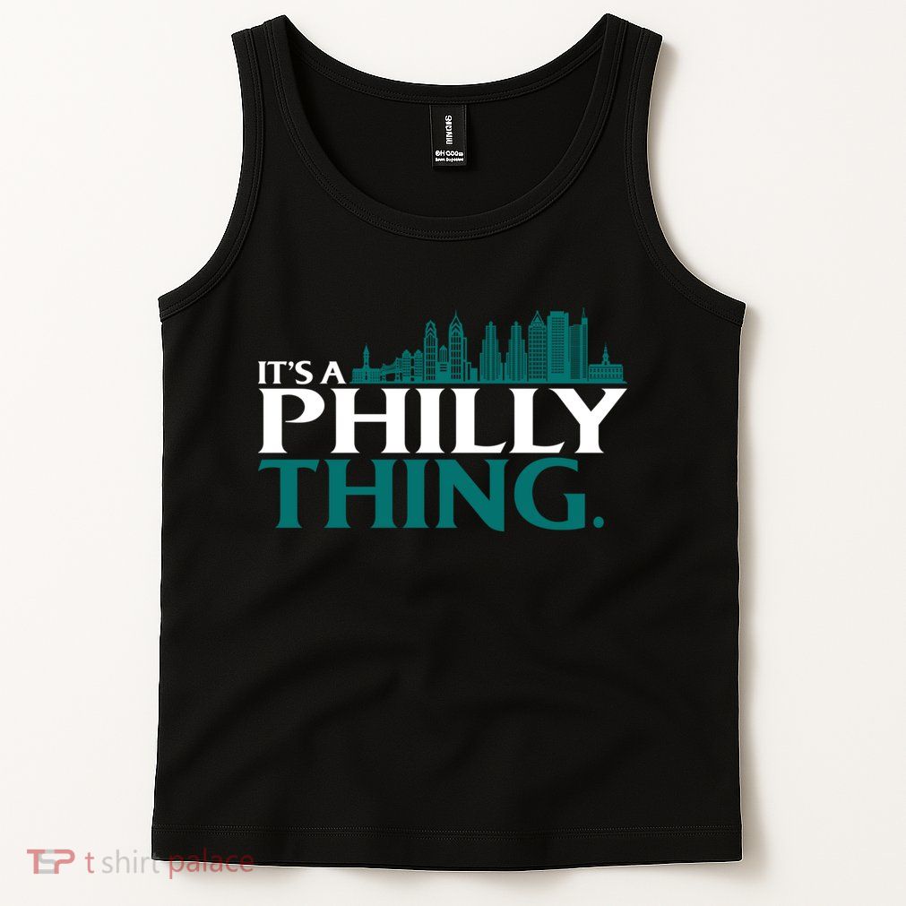 It's A Philly Thing Its A Philly Thing Philadelphia Football Tank Top
