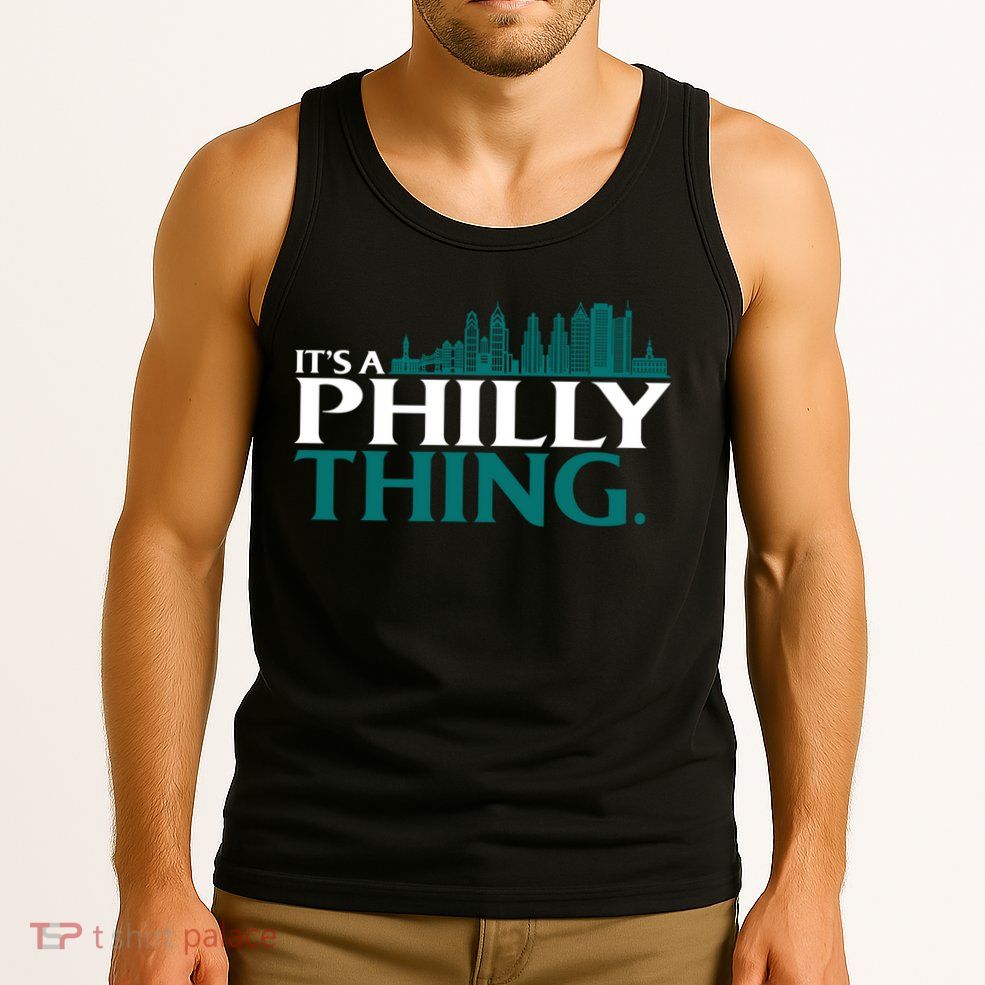 It's A Philly Thing Its A Philly Thing Philadelphia Football Tank Top