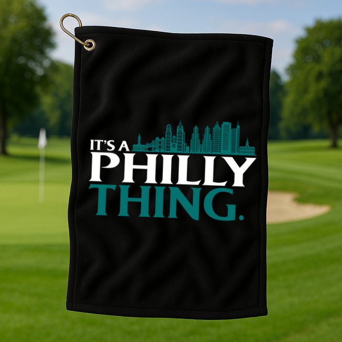 It's A Philly Thing Its A Philly Thing Philadelphia Football Golf Towel