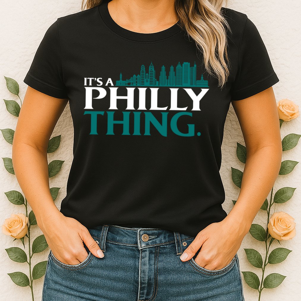 It's A Philly Thing Its A Philly Thing Philadelphia Football Womens T-Shirt