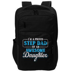 Im A Proud Step Dad Of An Awesome Daughter Stepdad Cool Gift Impact Tech Backpack