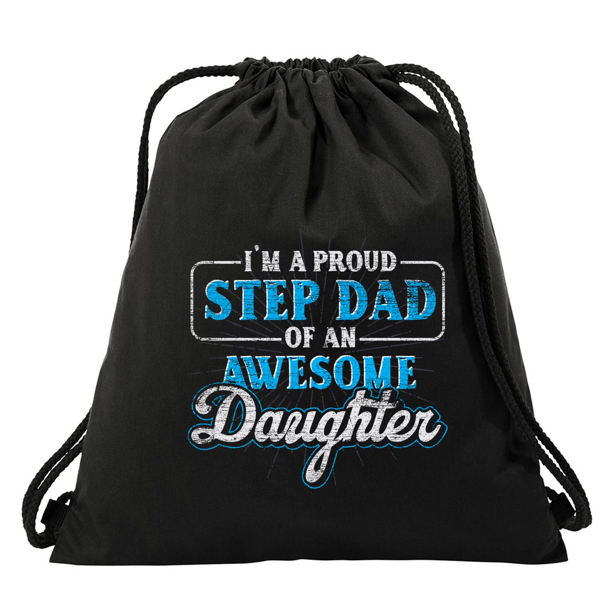 Im A Proud Step Dad Of An Awesome Daughter Stepdad Cool Gift Drawstring Bag