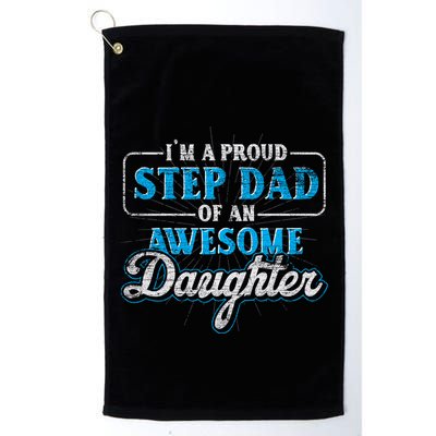 Im A Proud Step Dad Of An Awesome Daughter Stepdad Cool Gift Golf Towel