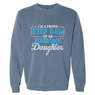 Im A Proud Step Dad Of An Awesome Daughter Stepdad Cool Gift Garment-Dyed Sweatshirt