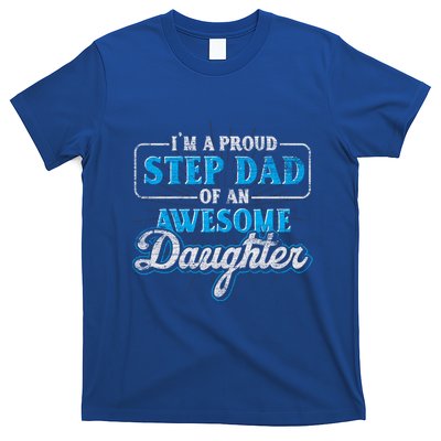 Im A Proud Step Dad Of An Awesome Daughter Stepdad Cool Gift T-Shirt
