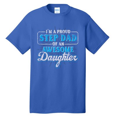 Im A Proud Step Dad Of An Awesome Daughter Stepdad Cool Gift Tall T-Shirt