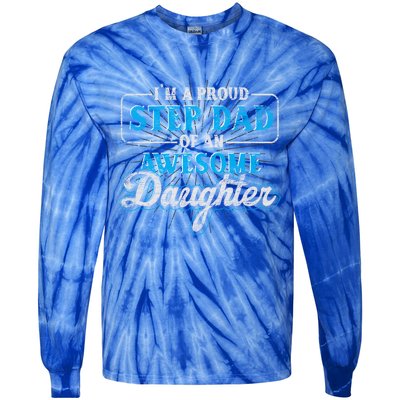 Im A Proud Step Dad Of An Awesome Daughter Stepdad Cool Gift Tie-Dye Long Sleeve Shirt