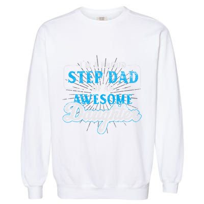 Im A Proud Step Dad Of An Awesome Daughter Stepdad Cool Gift Garment-Dyed Sweatshirt