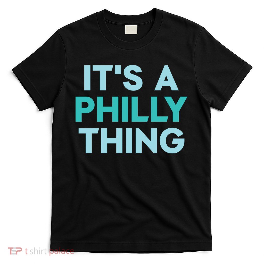 It's A Philly Thing Eagles Football T-Shirt