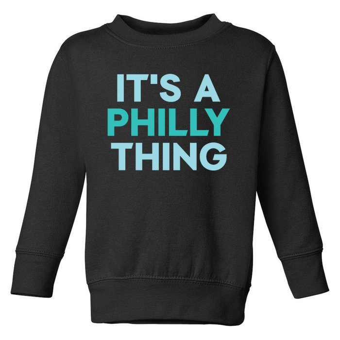 It's A Philly Thing Eagles Football Toddler Sweatshirt