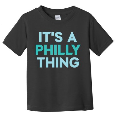 It's A Philly Thing Eagles Football Toddler T-Shirt