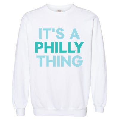 It's A Philly Thing Eagles Football Garment-Dyed Sweatshirt