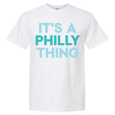 It's A Philly Thing Eagles Football Garment-Dyed Heavyweight T-Shirt