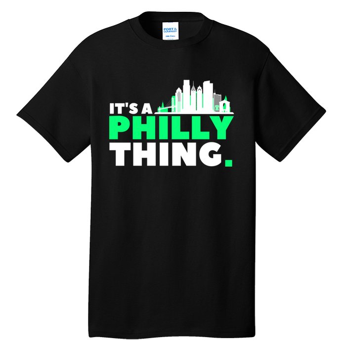 It's A Philly Thing Its A Philly Thing Philadelphia Football Tall T-Shirt