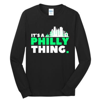 It's A Philly Thing Its A Philly Thing Philadelphia Football Tall Long Sleeve T-Shirt