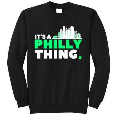 It's A Philly Thing Its A Philly Thing Philadelphia Football Tall Sweatshirt