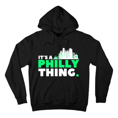 It's A Philly Thing Its A Philly Thing Philadelphia Football Tall Hoodie