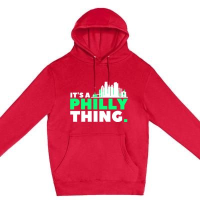 It's A Philly Thing Its A Philly Thing Philadelphia Football Premium Pullover Hoodie