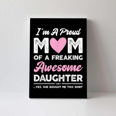 I'm A Proud Mom Shirt Gift From Daughter Funny Mothers Day Canvas