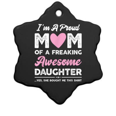 I'm A Proud Mom Shirt Gift From Daughter Funny Mothers Day Ceramic Star Ornament