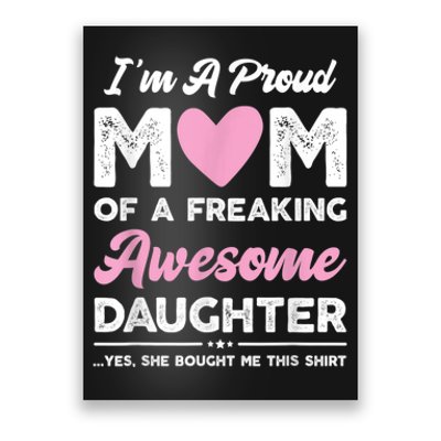 I'm A Proud Mom Shirt Gift From Daughter Funny Mothers Day Poster