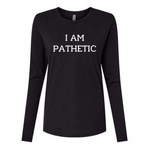 I Am Pathetic Womens Cotton Relaxed Long Sleeve T-Shirt