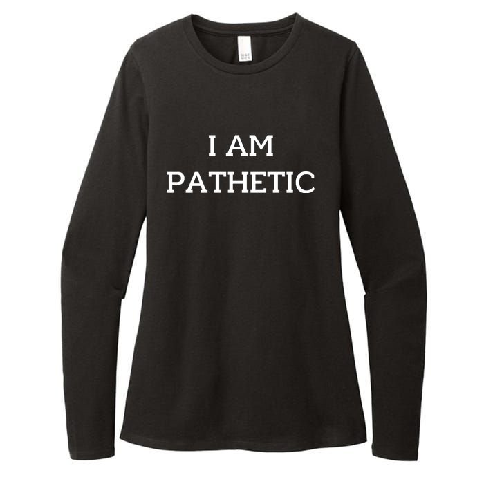 I Am Pathetic Womens CVC Long Sleeve Shirt