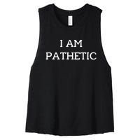 I Am Pathetic Women's Racerback Cropped Tank