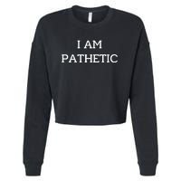 I Am Pathetic Cropped Pullover Crew