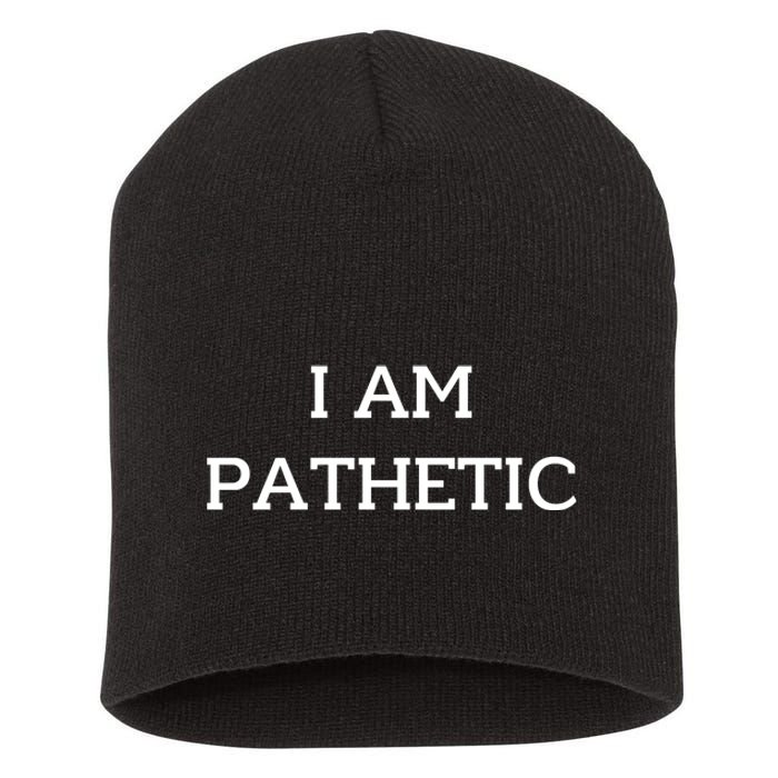 I Am Pathetic Short Acrylic Beanie