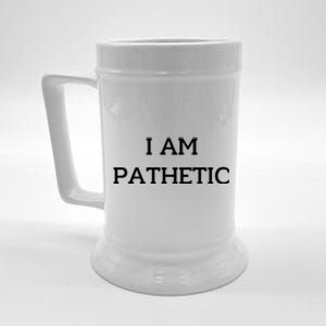 I Am Pathetic Beer Stein