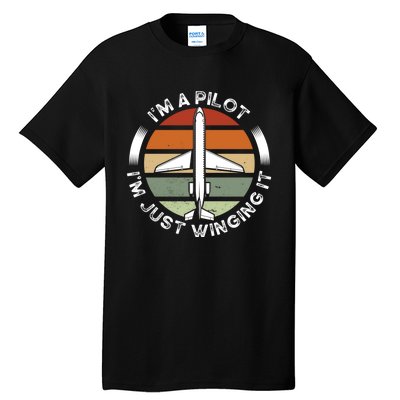 I'm A Pilot I'm Just Winging It Aviation Airline Pilot Tall T-Shirt