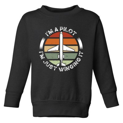 I'm A Pilot I'm Just Winging It Aviation Airline Pilot Toddler Sweatshirt