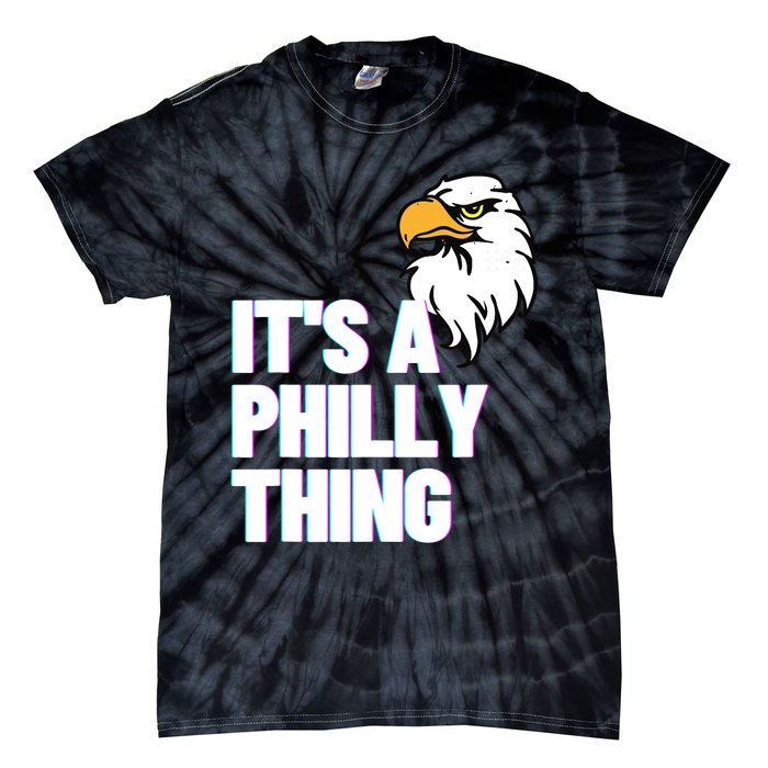 IT'S A PHILLY THING - Its A Philadelphia Thing Fan Lover Tee Tie-Dye T-Shirt