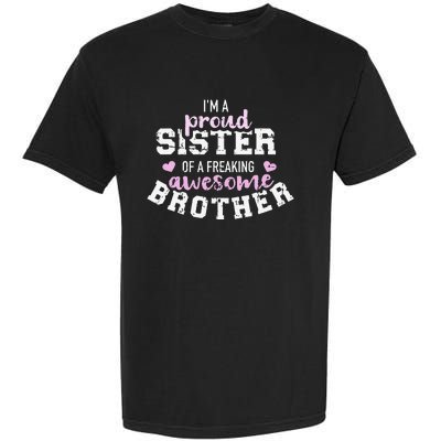 I'm a proud sister of a freaking awesome brother Garment-Dyed Heavyweight T-Shirt