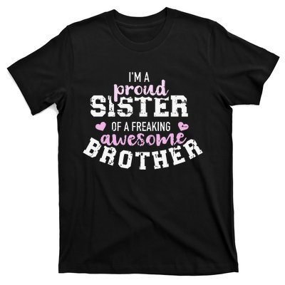 I'm a proud sister of a freaking awesome brother T-Shirt