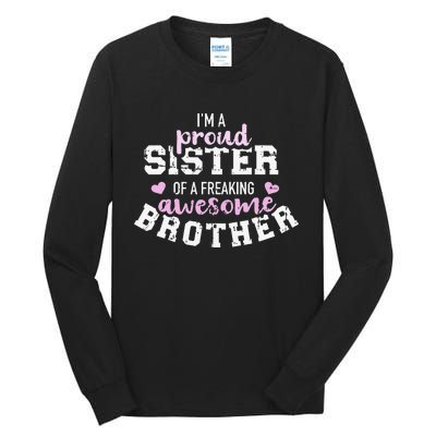 I'm a proud sister of a freaking awesome brother Tall Long Sleeve T-Shirt