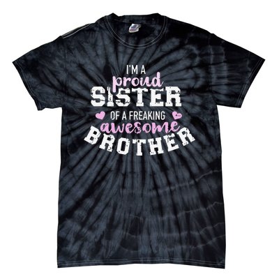 I'm a proud sister of a freaking awesome brother Tie-Dye T-Shirt