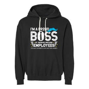 I'm A Proud Boss Of Freaking Awesome Employees Bosses Day Cute Gift Garment-Dyed Fleece Hoodie