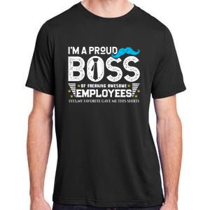 I'm A Proud Boss Of Freaking Awesome Employees Bosses Day Cute Gift Adult ChromaSoft Performance T-Shirt