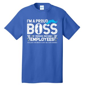 I'm A Proud Boss Of Freaking Awesome Employees Bosses Day Cute Gift Tall T-Shirt