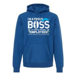 I'm A Proud Boss Of Freaking Awesome Employees Bosses Day Cute Gift Premium Hoodie