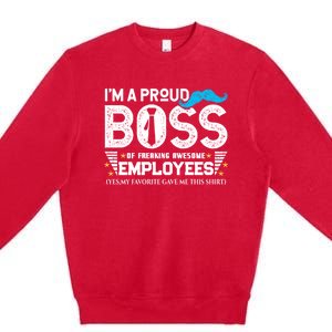 I'm A Proud Boss Of Freaking Awesome Employees Bosses Day Cute Gift Premium Crewneck Sweatshirt