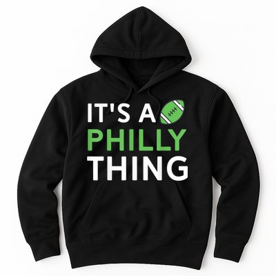 It's A Philly Thing Its A Philly Thing Philadelphia Football Hoodie