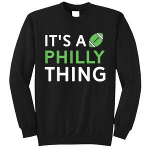 It's A Philly Thing Its A Philly Thing Philadelphia Football Sweatshirt