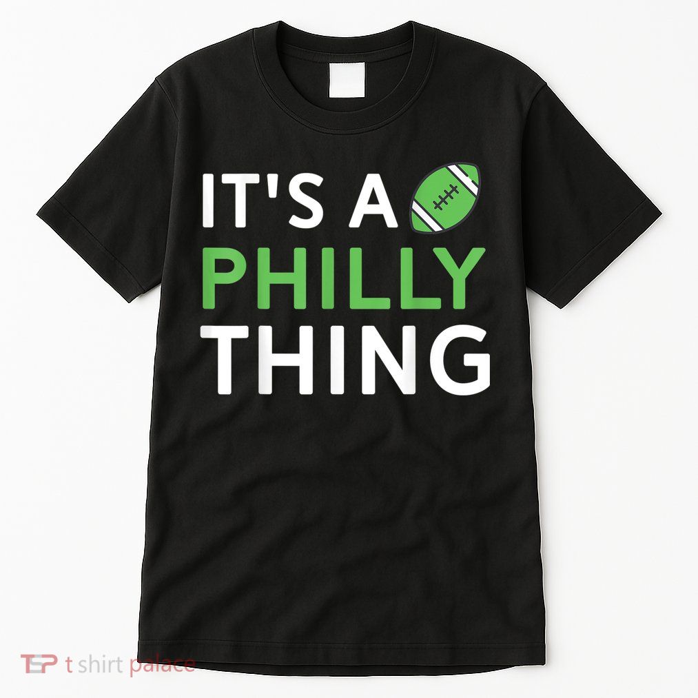 It's A Philly Thing Its A Philly Thing Philadelphia Football Tall T-Shirt