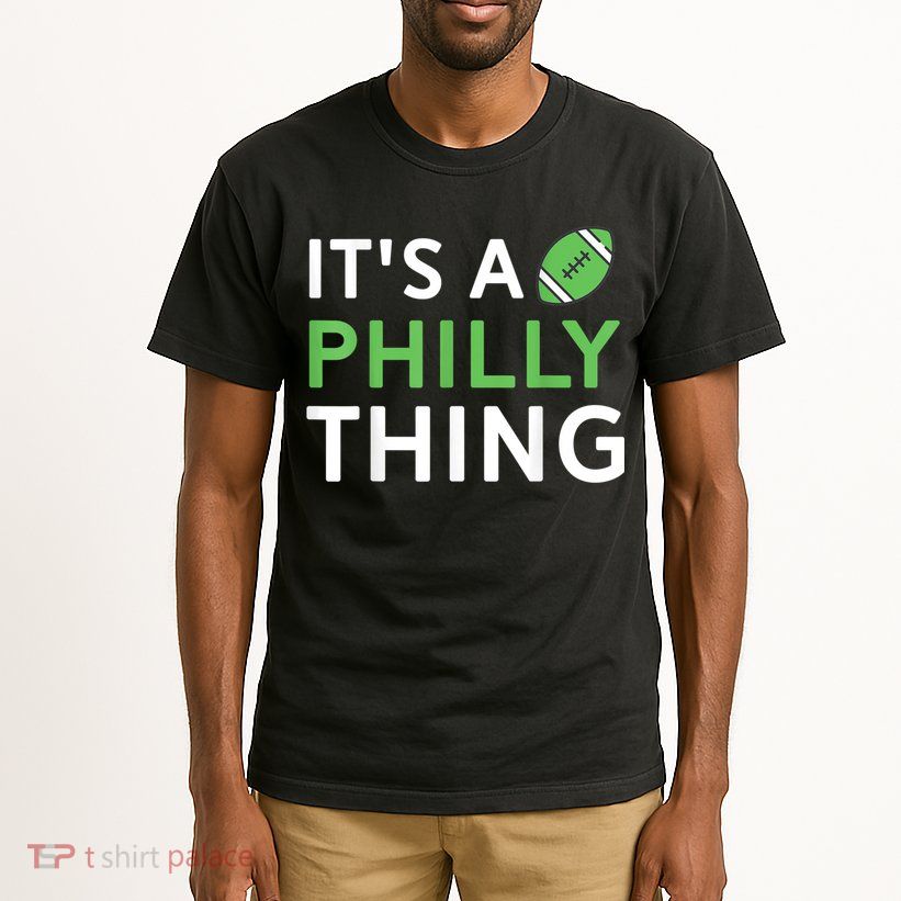 It's A Philly Thing Its A Philly Thing Philadelphia Football Tall T-Shirt