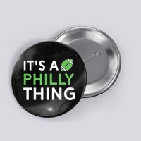 It's A Philly Thing Its A Philly Thing Philadelphia Football Button