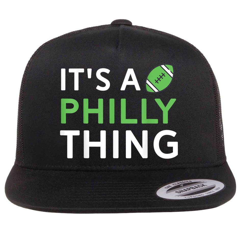 It's A Philly Thing Its A Philly Thing Philadelphia Football Flat Bill Trucker Hat